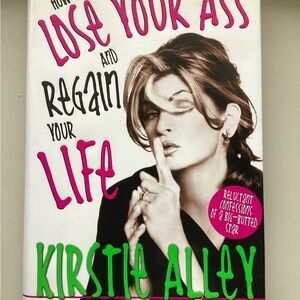 3 for $25 How to Lose Your Ass and Regain Your Life By Kirstie Alley.